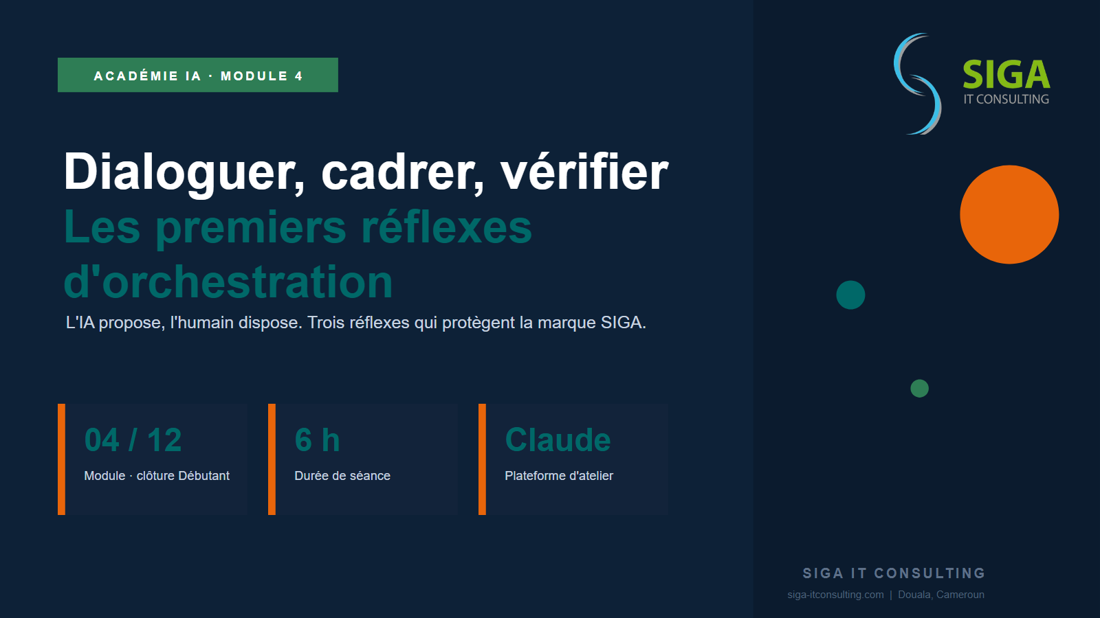 Module 4 — Premiers réflexes d&rsquo;orchestration : dialoguer, cadrer, vérifier